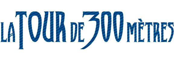 La Tour de 300 mètres – Le musical